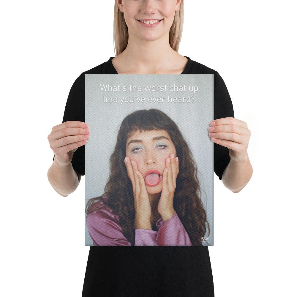 The Worst Chat Up Line You've Ever Heard - Canvas Print