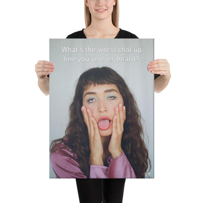 The Worst Chat Up Line You've Ever Heard - Canvas Print