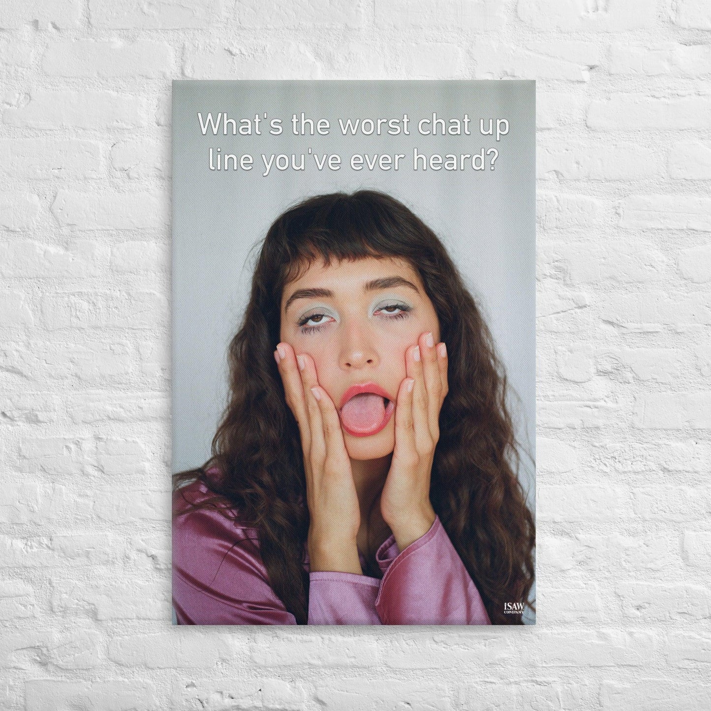 The Worst Chat Up Line You've Ever Heard - Canvas Print