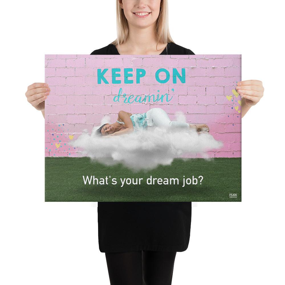 What's Your Dream Job - Canvas Print