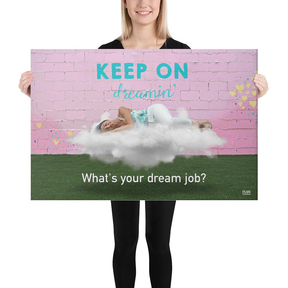 What's Your Dream Job - Canvas Print