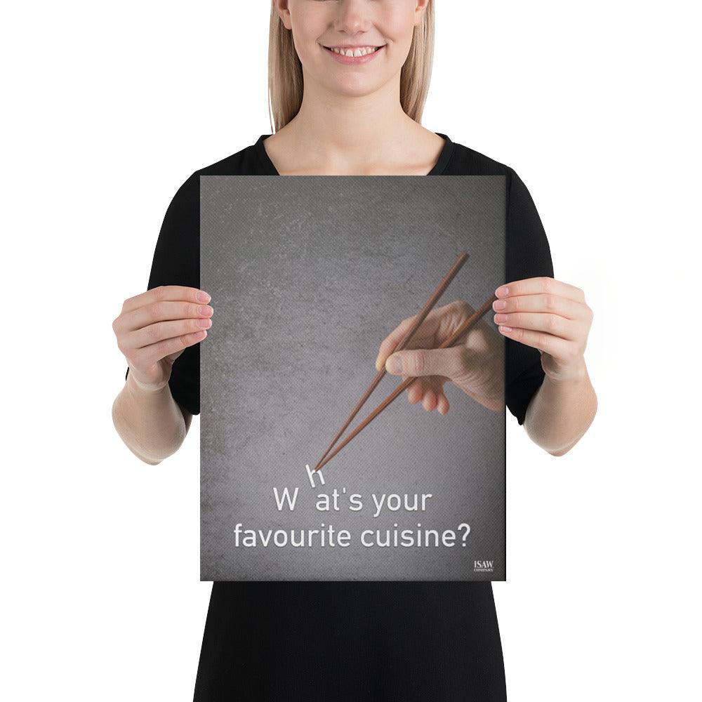 What's Your Favourite Cuisine - Canvas Print