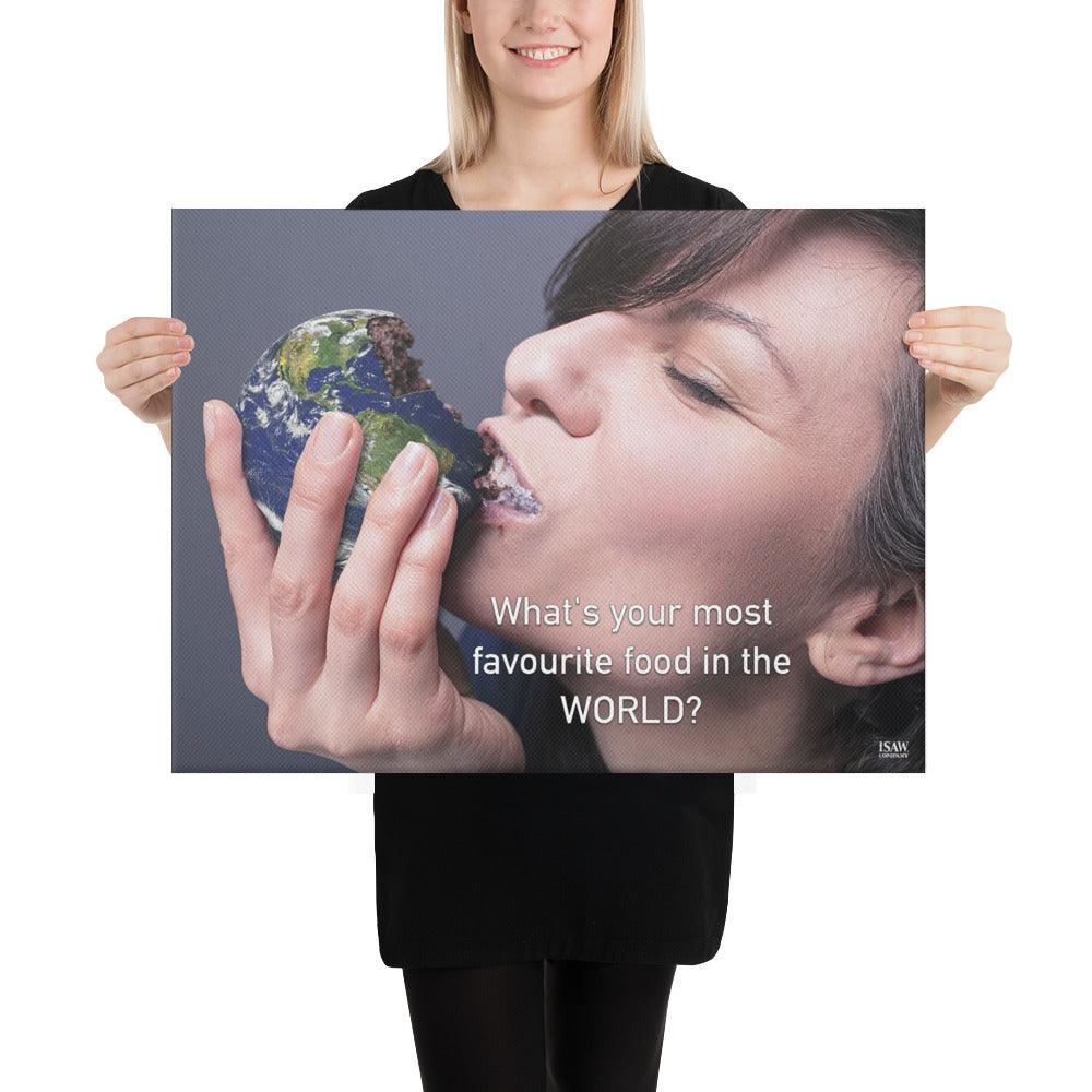 What's Your Most Favourite Food In The World - Canvas Print