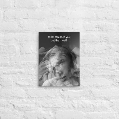 What Stresses You Out The Most - Canvas Print