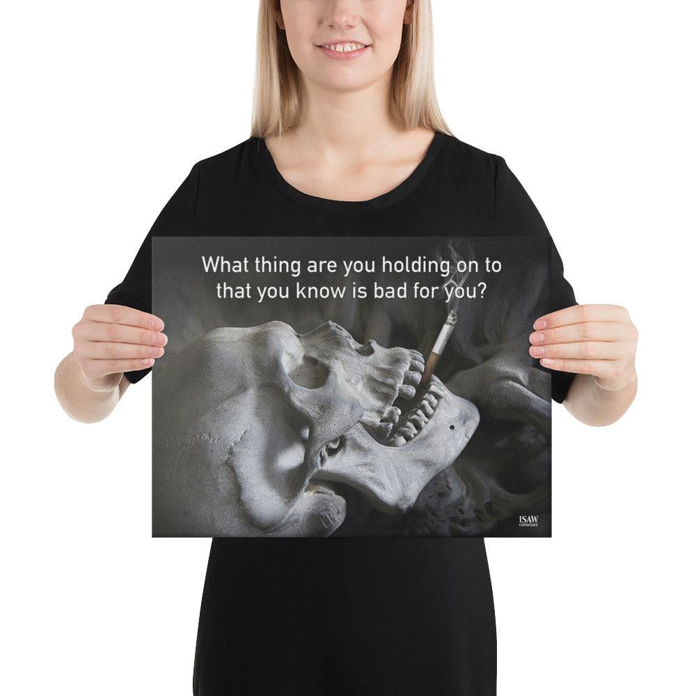 What Are You Holding On To That Is Bad For You - Canvas Print