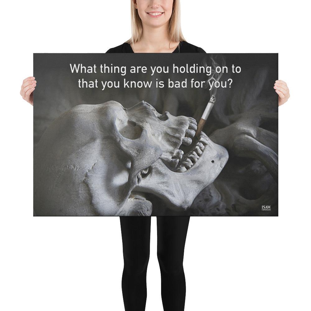 What Are You Holding On To That Is Bad For You - Canvas Print