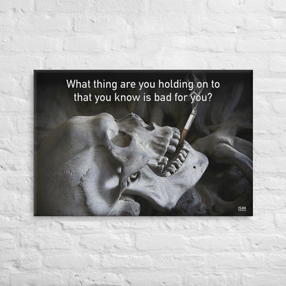 What Are You Holding On To That Is Bad For You - Canvas Print
