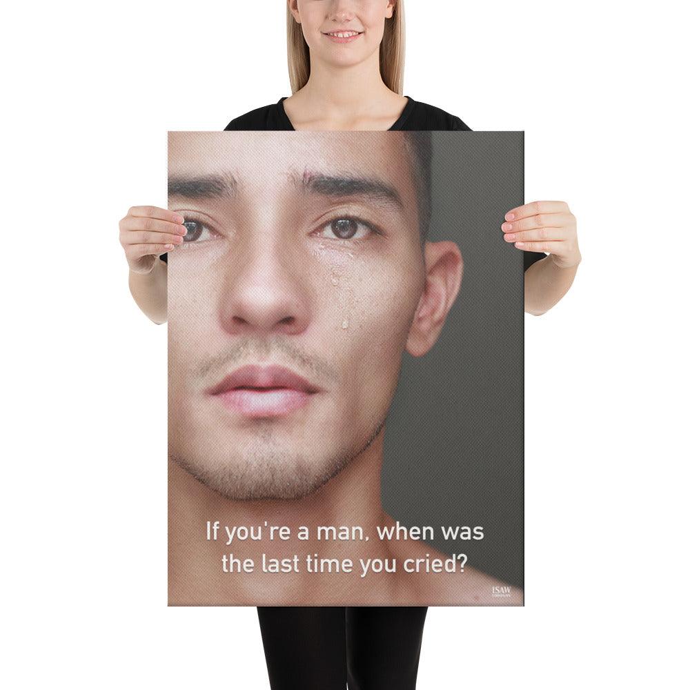 When Was The Last Time You Cried - Canvas Print