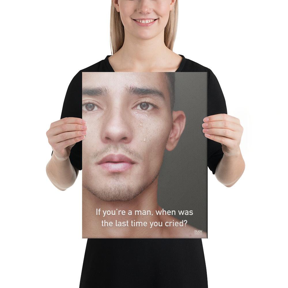 When Was The Last Time You Cried - Canvas Print