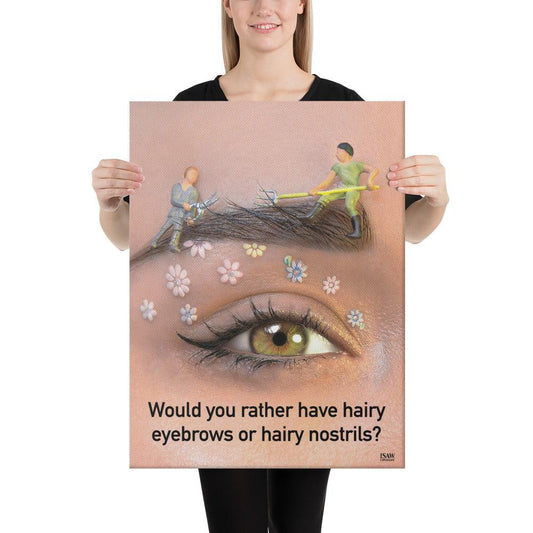Hairy Eyebrows or Hairy Nostrils - Canvas Print