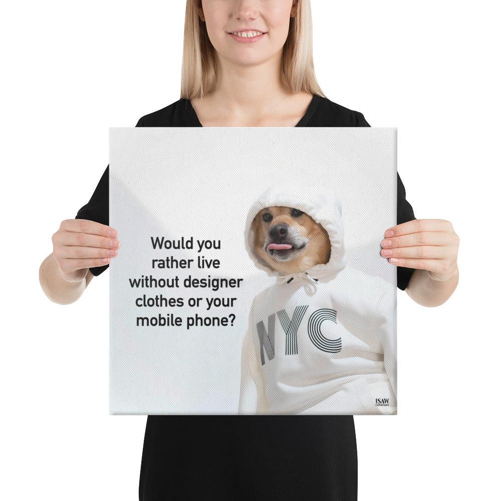 Live Without Designer Clothes or Mobile Phone - Canvas Print