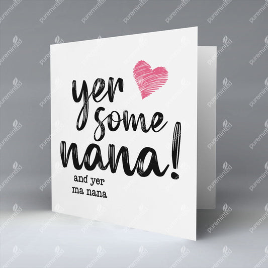 Yer Some Nana!  - MA NANA - Greetings Card
